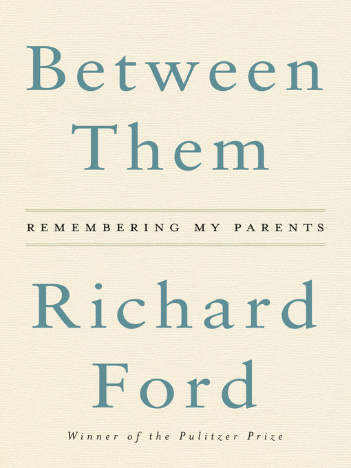 Title details for Between Them by Richard Ford - Available